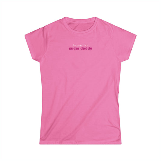 Be Your Own Sugar Daddy — Women’s fit Tee